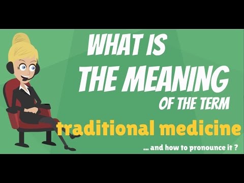 What is TRADITIONAL MEDICINE? What does TRADITIONAL MEDICINE mean? TRADITIONAL MEDICINE meaning
